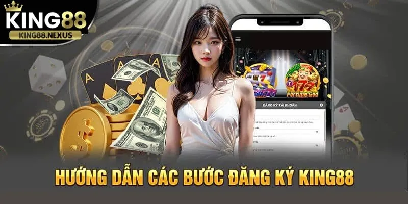 Hướng dẫn các bước đăng ký tài khoản king88 nhanh nhất