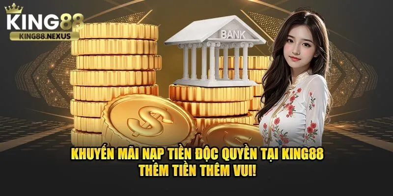 Khuyến mãi ưu đãi hấp dẫn chỉ có tại king88