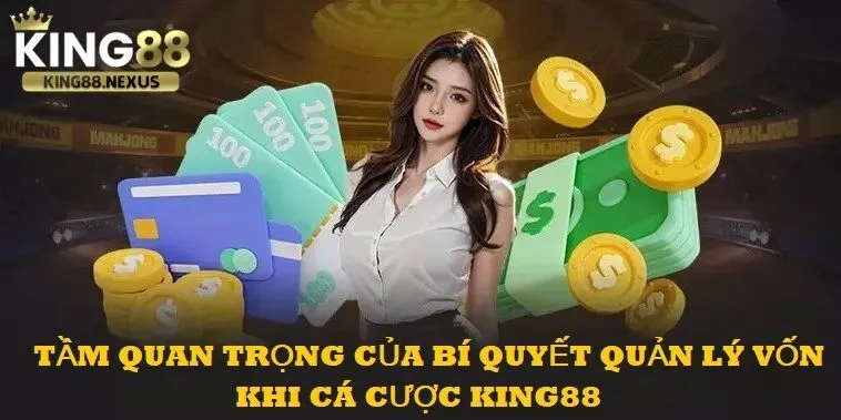 Tầm quan trọng trong bí quyết quản lý vốn khi cá cược king88